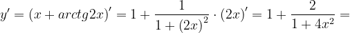 \dpi{120} y'=\left (x+arctg2x \right )'=1+\frac{1}{1+\left ( 2x \right )^{2}}\cdot \left ( 2x \right )'=1+\frac{2}{1+4x^{2}}=